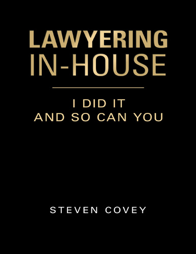 Lawyering In-house I Did It and So Can You