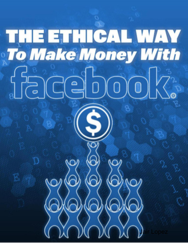 La forma ética de ganar dinero con Facebook