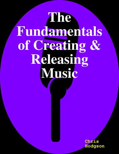 The Fundamentals of Creating & Releasing Music