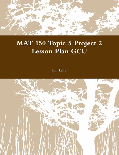 MAT 150 Topic 5 Project 2 Lesson Plan GCU