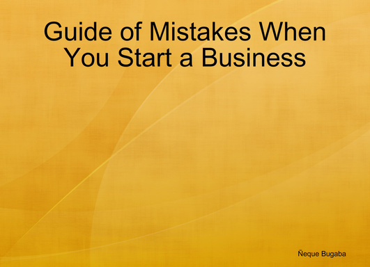 Guide of Mistakes When You Start a Business