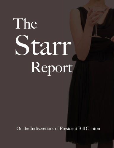 The Starr Report, or On the Indiscretions of President Bill Clinton