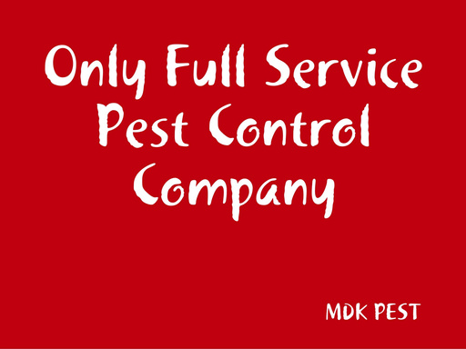 Only Full Service Pest Control Company