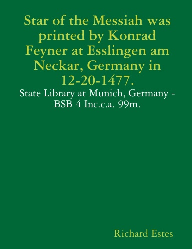 Star of the Messiah was printed by Konrad Feyner at Esslingen am Neckar, Germany in 12-20-1477.