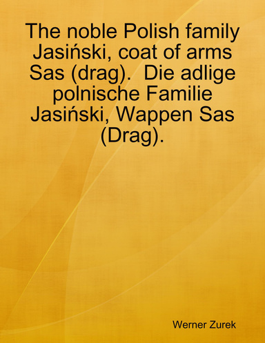 The noble Polish family Jasiński, coat of arms Sas (drag).  Die adlige polnische Familie Jasiński, Wappen Sas (Drag).