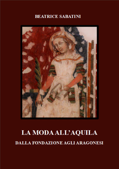 La moda all'Aquila dalla fondazione agli Aragonesi