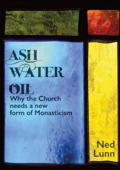 Ash Water Oil: Why the Church needs a new form of monasticism