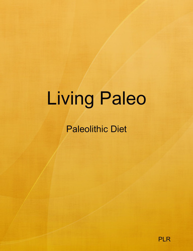 Living Paleo - Paleolithic Diet