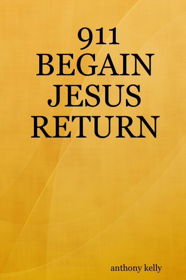 911 BEGAIN JESUS RETURN