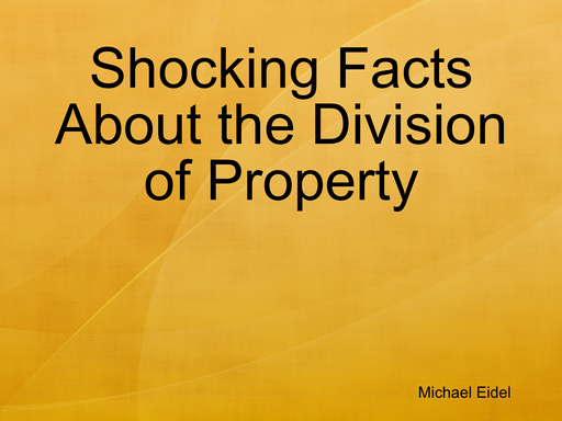 Shocking Facts About the Division of Property