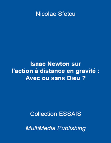 Isaac Newton Sur L'action a Distance En Gravitation : Avec Ou Sans Dieu ?
