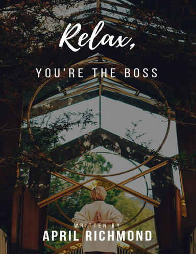 Relax, You're the Boss