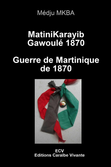MatiniKarayib Gawoulé 1870 Guerre de Martinique de 1870