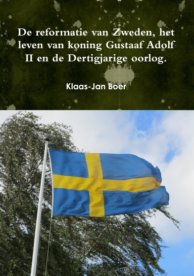 De reformatie van Zweden, het leven van Koning Gustaaf Adolf II en de Dertigjarige oorlog.