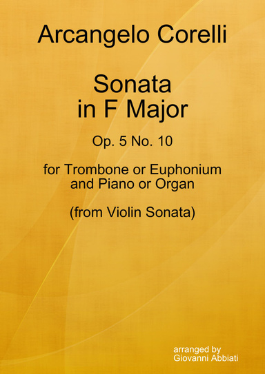 Arcangelo Corelli Sonata in F Major Op. 5 No. 10 for Trombone or Euphonium and Piano or Organ (from Violin Sonata) - arranged by Giovanni Abbiati