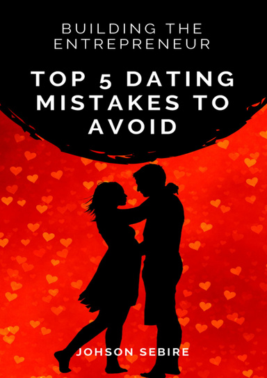 Top 5 Dating Mistakes to Avoid As an Entrepreneur