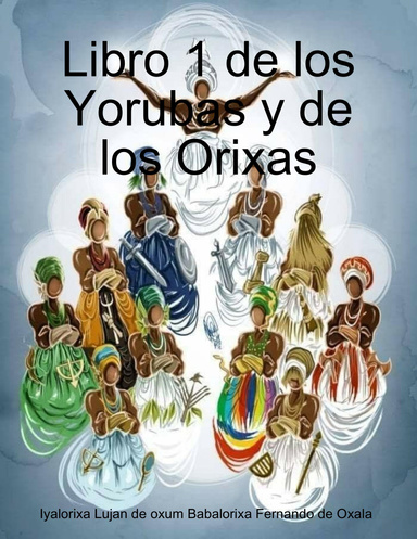Libro 1 de los Yorubas y de los Orixas