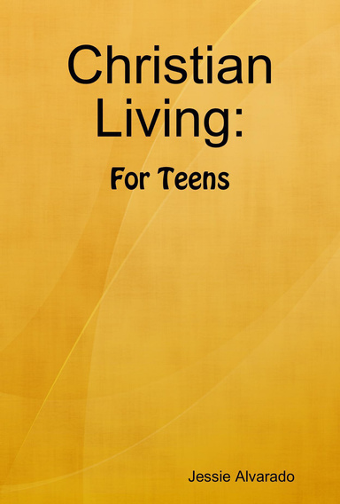 Christian Living: For Teens