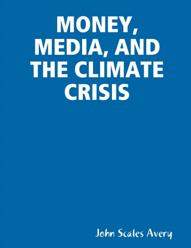 MONEY, MEDIA, AND THE CLIMATE CRISIS