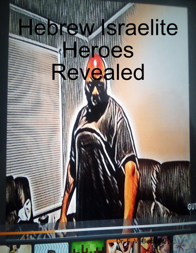 Hebrew Israelite Heroes Revealed