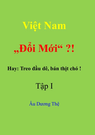 Việt Nam  "Đổi mới" ? !    Hay: Treo đầu dê, bán thịt chó!  Tập I