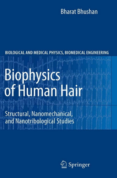 Biophysics of Human Hair Structural, Nanomechanical, and Nanotribological Studies