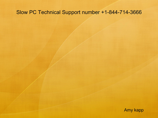 Slow PC Technical Support number +1-844-714-3666