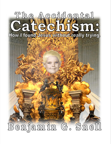 The Accidental Catechism: How I Found Jesus Without Really Trying