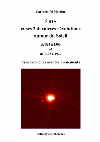 ÉRIS et ses 2 dernières révolutions autour du Soleil de 865 à 1396 et de 1392 à 1927, Synchronicités avec les événements