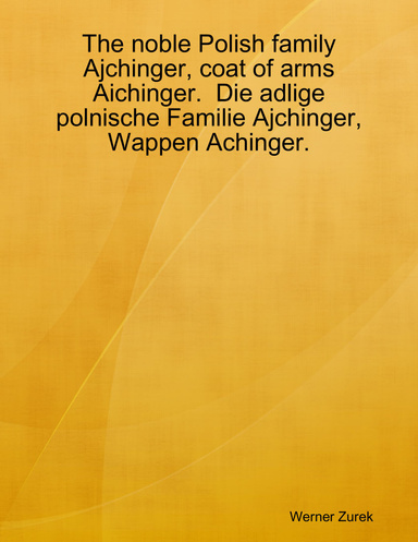 The noble Polish family Ajchinger, coat of arms Aichinger. Die adlige