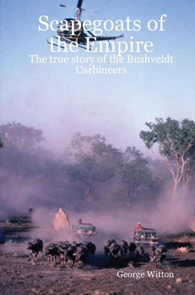 Scapegoats of the Empire: The true story of the Bushveldt Carbineers