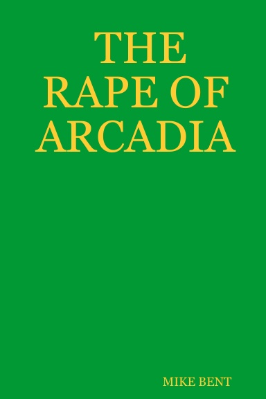 THE RAPE OF ARCADIA