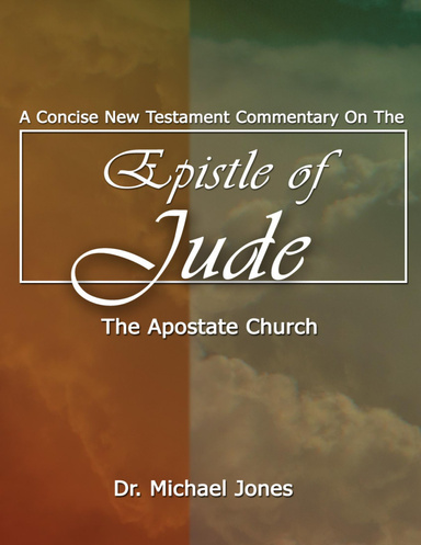 A Concise New Testament Commentary On the Epistle of Jude: The Apostate Church