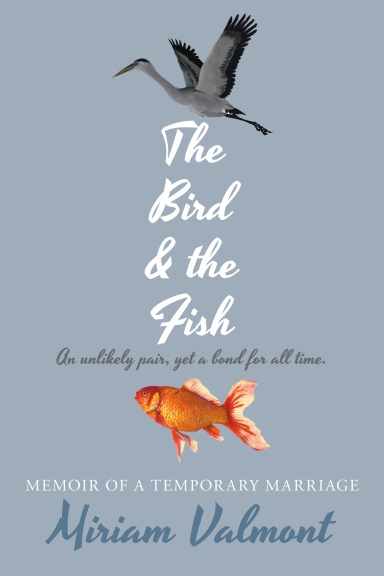 The Bird and The Fish: Memoir of a Temporary Marriage