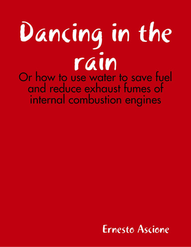 Dancing in the rain - Or how to use water to save fuel and reduce exhaust fumes of internal combustion engines