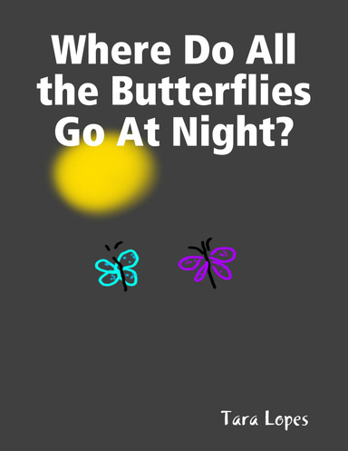 Where Do All the Butterflies Go At Night?