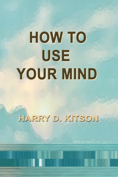 How to Use Your Mind
