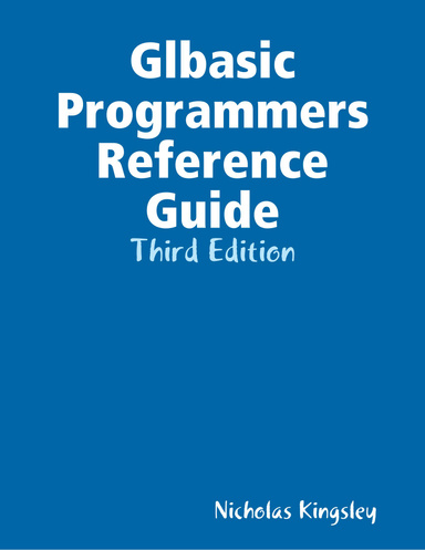 Glbasic Programmers Reference Guide: Third Edition