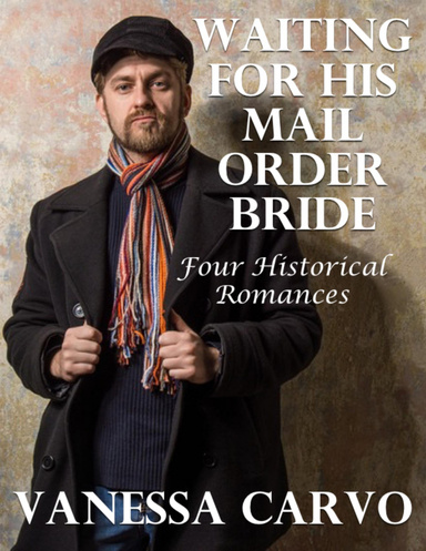 Waiting for His Mail Order Bride: Four Historical Romances