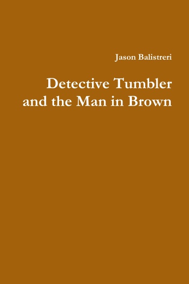 Detective Tumbler and the Man in Brown