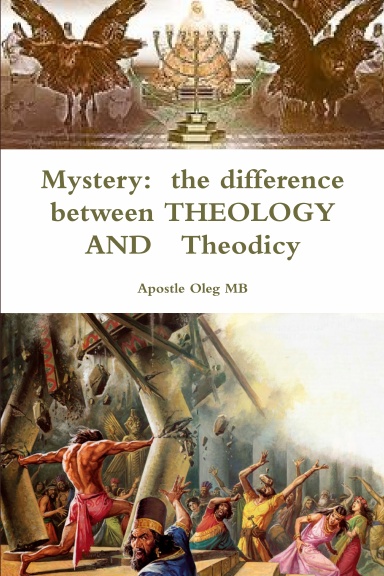 Mystery:  the difference between THEOLOGY AND   Theodicy