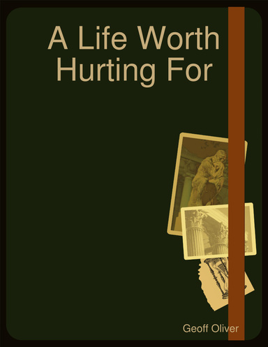 A Life Worth Hurting For