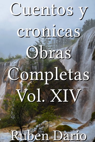 Cuentos y cronicas Obras Completas Vol. XIV [Spanish]