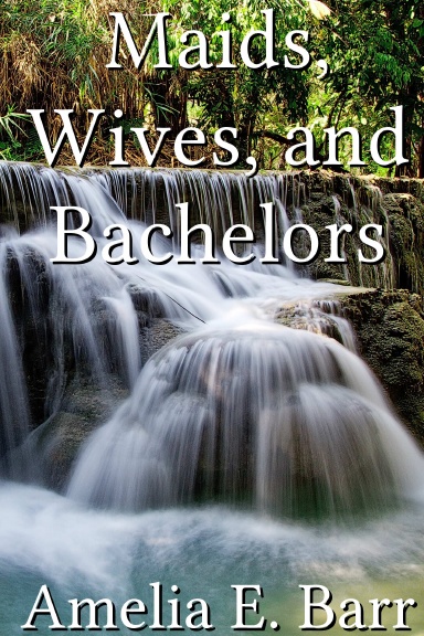 Maids, Wives, and Bachelors