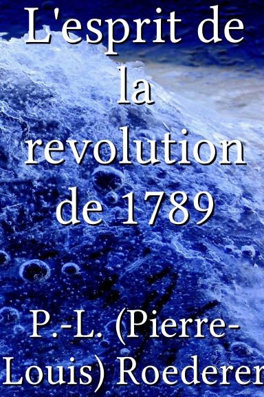 L'esprit de la revolution de 1789 [French]