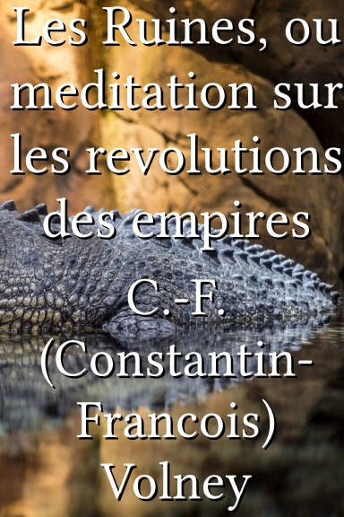Les Ruines, ou meditation sur les revolutions des empires [French]