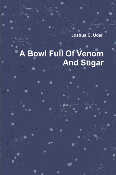 A Bowl Full Of Venom And Sugar