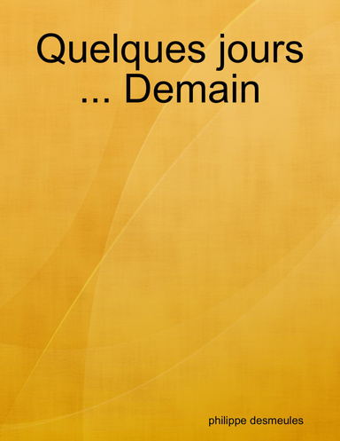 Quelques jours ... Demain