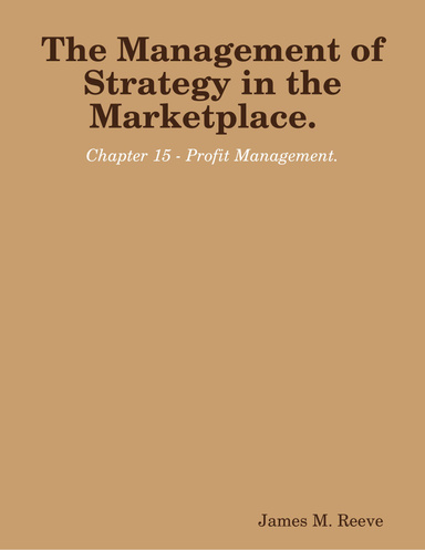 The Management of Strategy In the Marketplace, Chapter 15 - Profit Management