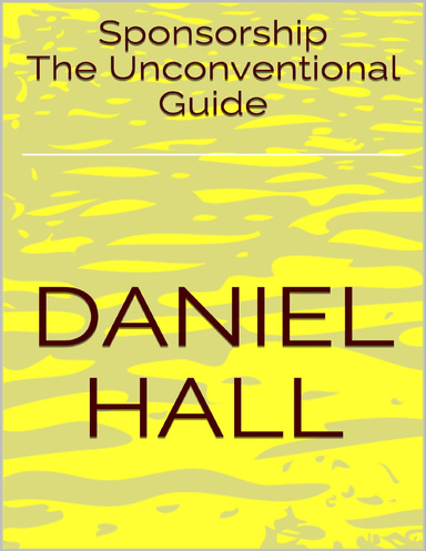 Sponsorship: The Unconventional Guide